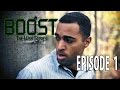 Boost: The Web Series - Episode 1